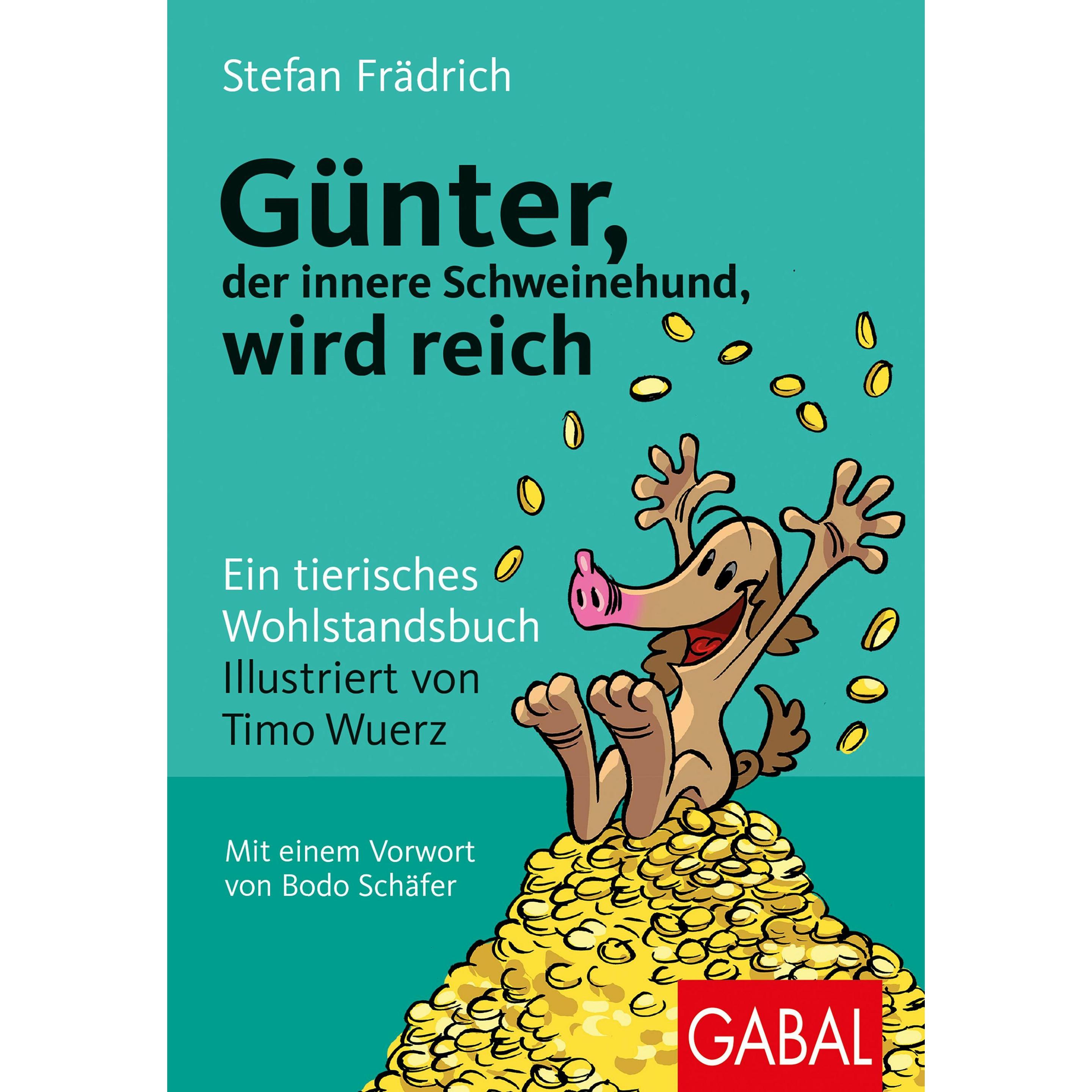 Günter, der innere Schweinehund, wird reich, Ratgeber von Stefan Frädrich, Timo Wuerz, Bodo Schäfer
