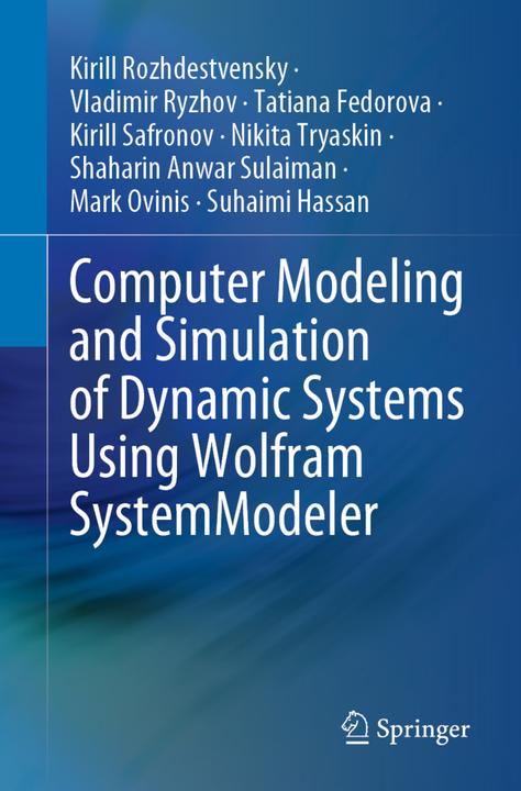 Produktbild Computer Modeling and Simulation of Dynamic Systems Using Wolfram SystemModeler (Kirill Rozhdestvensky, Kirill Safronov, Mark Ovinis, Nikita Tryaskin, Shaharin Anwar Sulaiman, Suhaimi Hassan, Tatiana Fedorova, Vladimir Ryzhov, 2020)