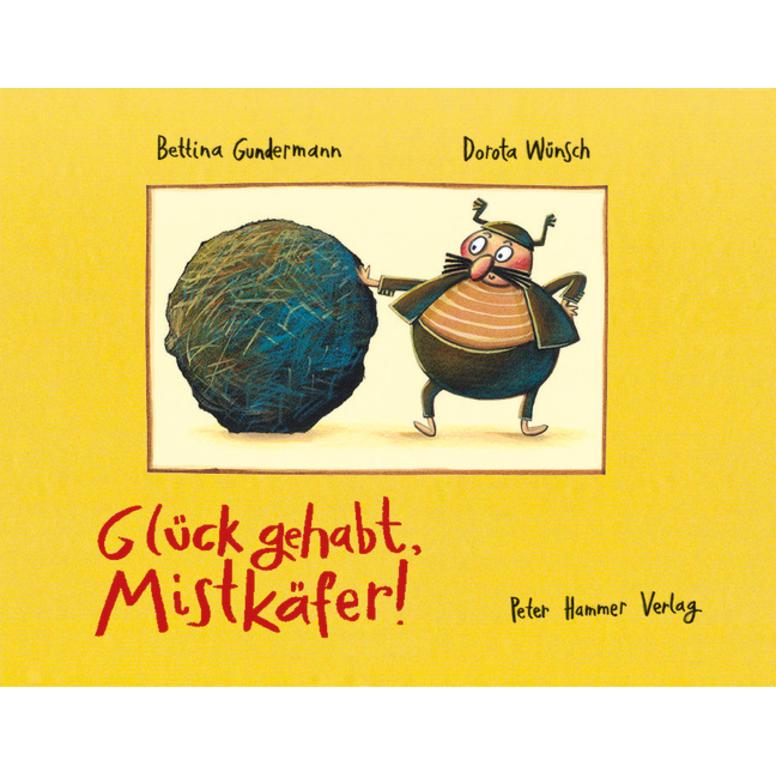 Glück gehabt, Mistkäfer!, Kinderbücher von Bettina Gundermann