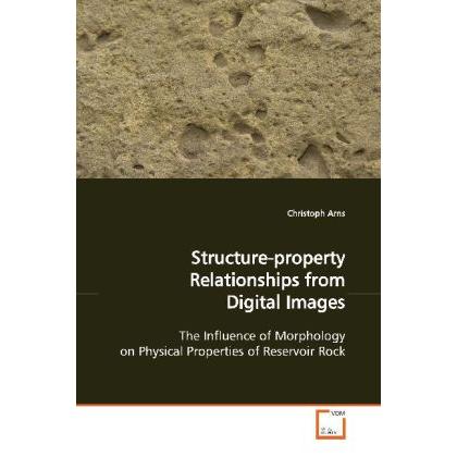 Structure-property Relationships from Digital Images, Fachbücher von Christoph Arns