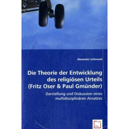 Die Theorie der Entwicklung des religiösen Urteils (Fritz Oser & Paul Gmünder), Fachbücher von Alexander Schimmel