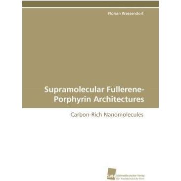 Supramolecular Fullerene-Porphyrin Architectures, Fachbücher von Florian Wessendorf