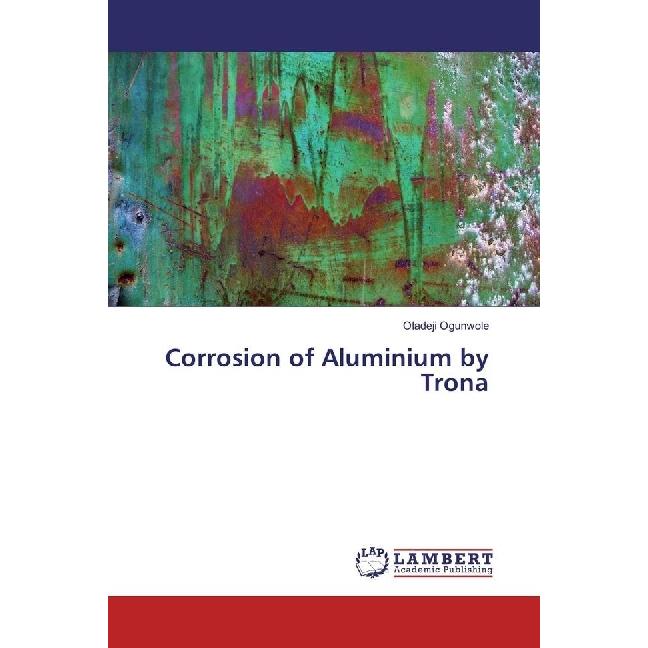 Corrosion of Aluminium by Trona, Fachbücher von Oladeji Ogunwole