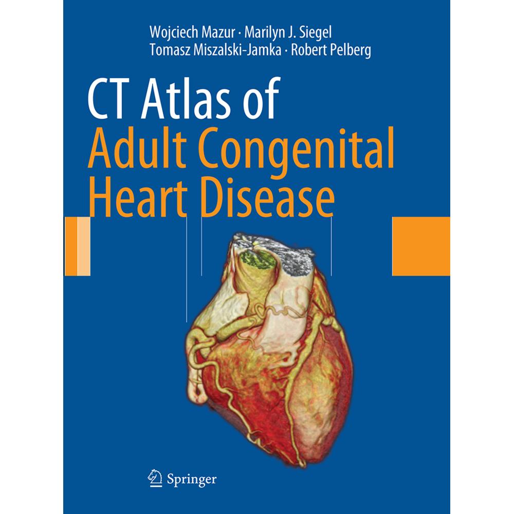 CT Atlas of Adult Congenital Heart Disease, Fachbücher von Wojciech Mazur, Robert Pelberg, Tomasz Miszalski-Jamka, Maril...