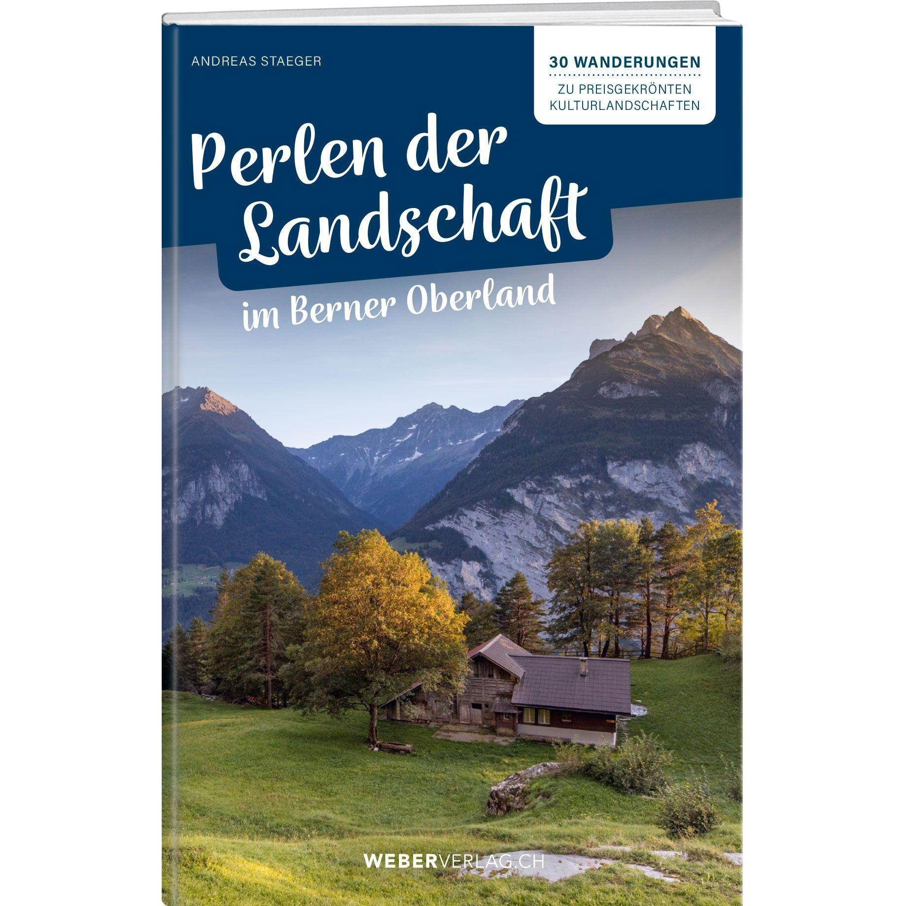 Perlen der Landschaft im Berner Oberland, Ratgeber von Andreas Staeger