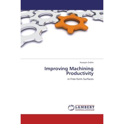 Improving Machining Productivity, Fachbücher von Huseyin Erdim