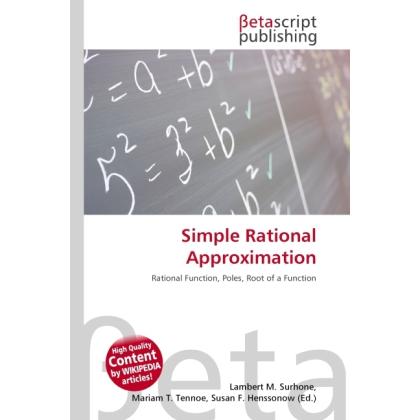 Simple Rational Approximation, Fachbücher von Lambert M. Surhone, Miriam T. Timpledon, Susan F. Marseken
