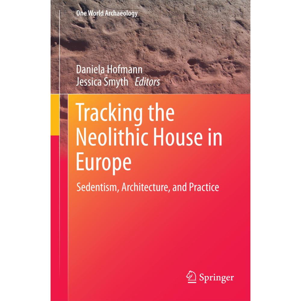 Tracking the Neolithic House in Europe, Fachbücher von Daniela Hofmann, Jessica Smyth