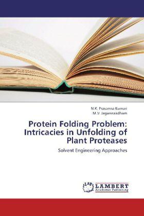 Produktbild Protein Folding Problem: Intricacies in Unfolding of Plant Proteases (M. V. Jagannaadham, N.K. Prasanna Kumari, 2012)