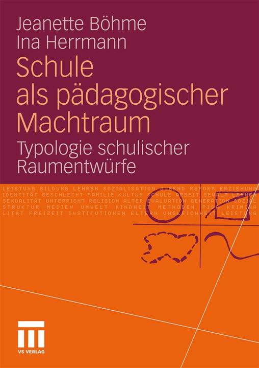 Produktbild Schule als pädagogischer Machtraum (Deutsch, Ina Herrmann, Jeanette Böhme, 2011)