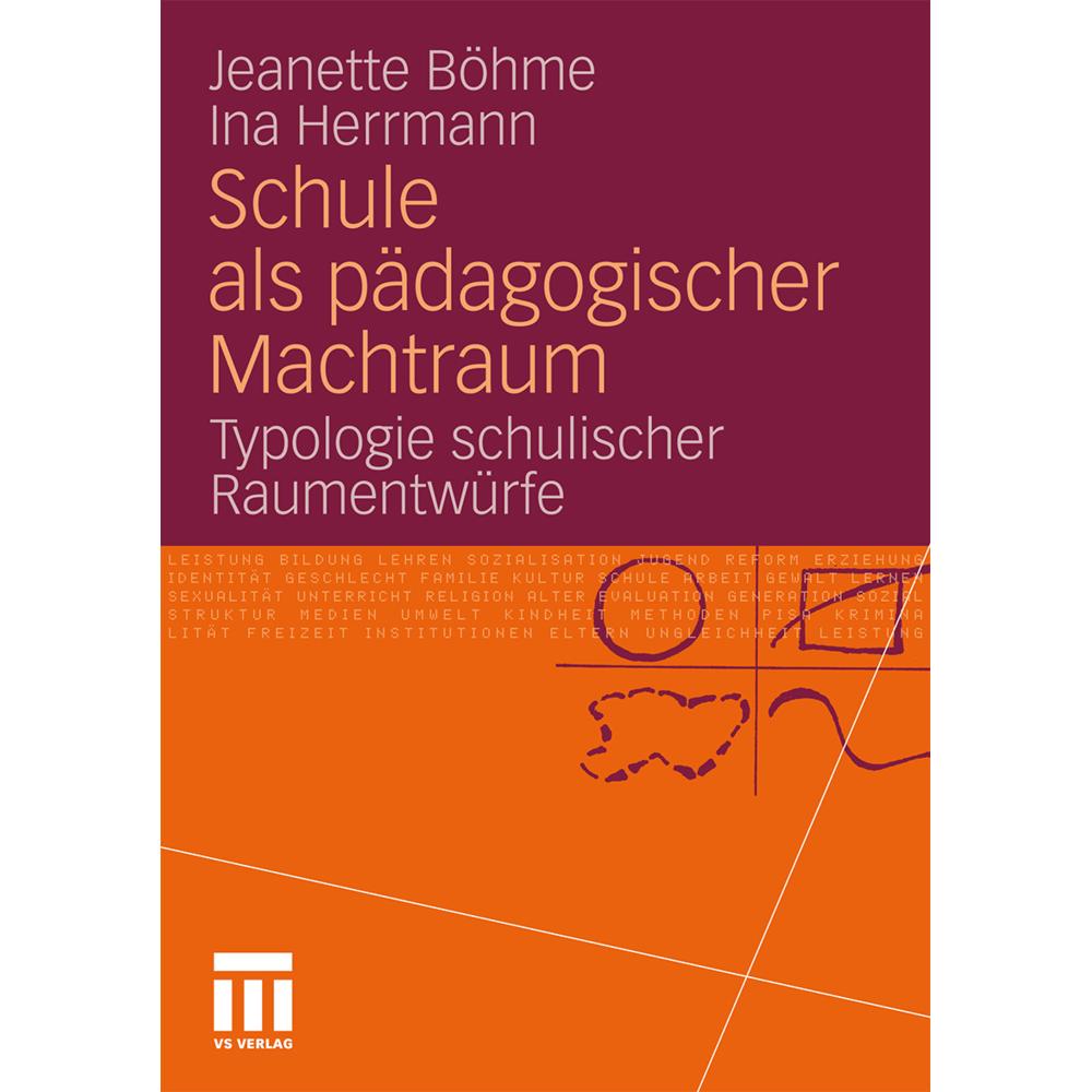 Schule als pädagogischer Machtraum, Fachbücher von Jeanette Böhme, Ina Herrmann