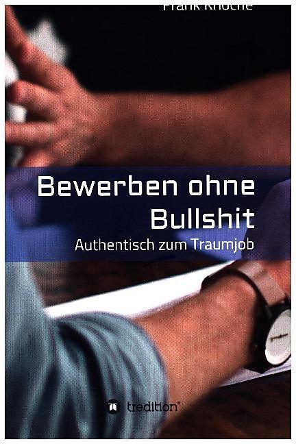 Produktbild Bewerben ohne Bullshit (Deutsch, Frank Knoche, 2017)