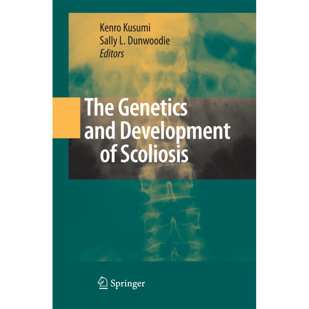 The Genetics and Development of Scoliosis, Fachbücher von Sally L. Dunwoodie, Kenro Kusumi