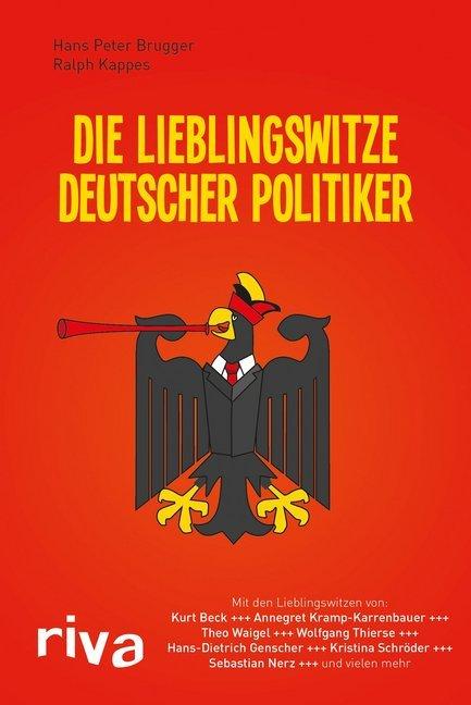 Produktbild Die Lieblingswitze deutscher Politiker (Deutsch, Hans P. Brugger, Ralph Kappes, 2013)