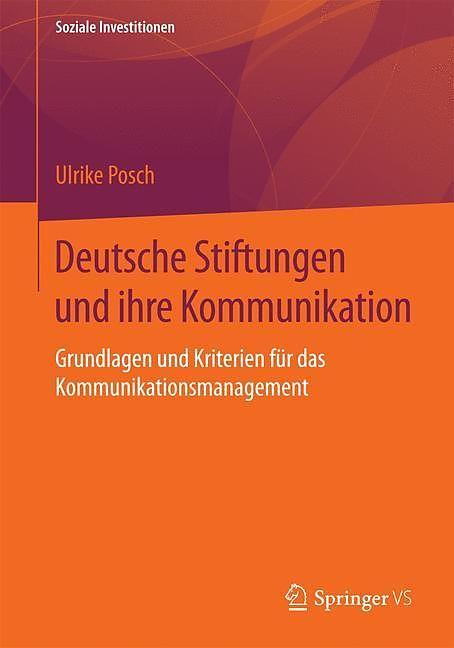 Produktbild Deutsche Stiftungen und ihre Kommunikation (Deutsch, Ulrike Posch, 2015)