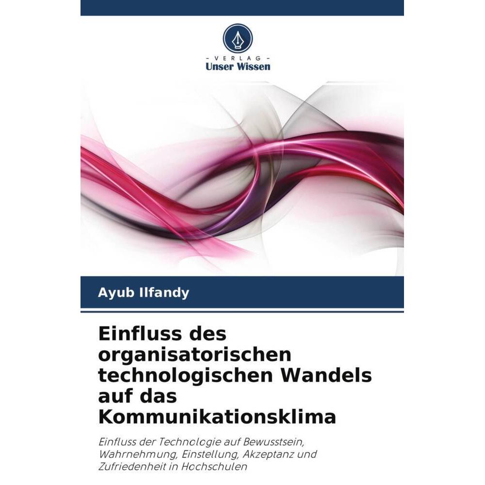 Einfluss des organisatorischen technologischen Wandels auf das Kommunikationsklima, Fachbücher von Ayub Ilfandy