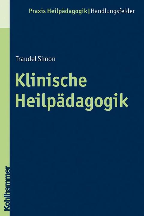 Produktbild Klinische Heilpädagogik (Deutsch, Heinrich Greving, Traudel Simon, 2010)