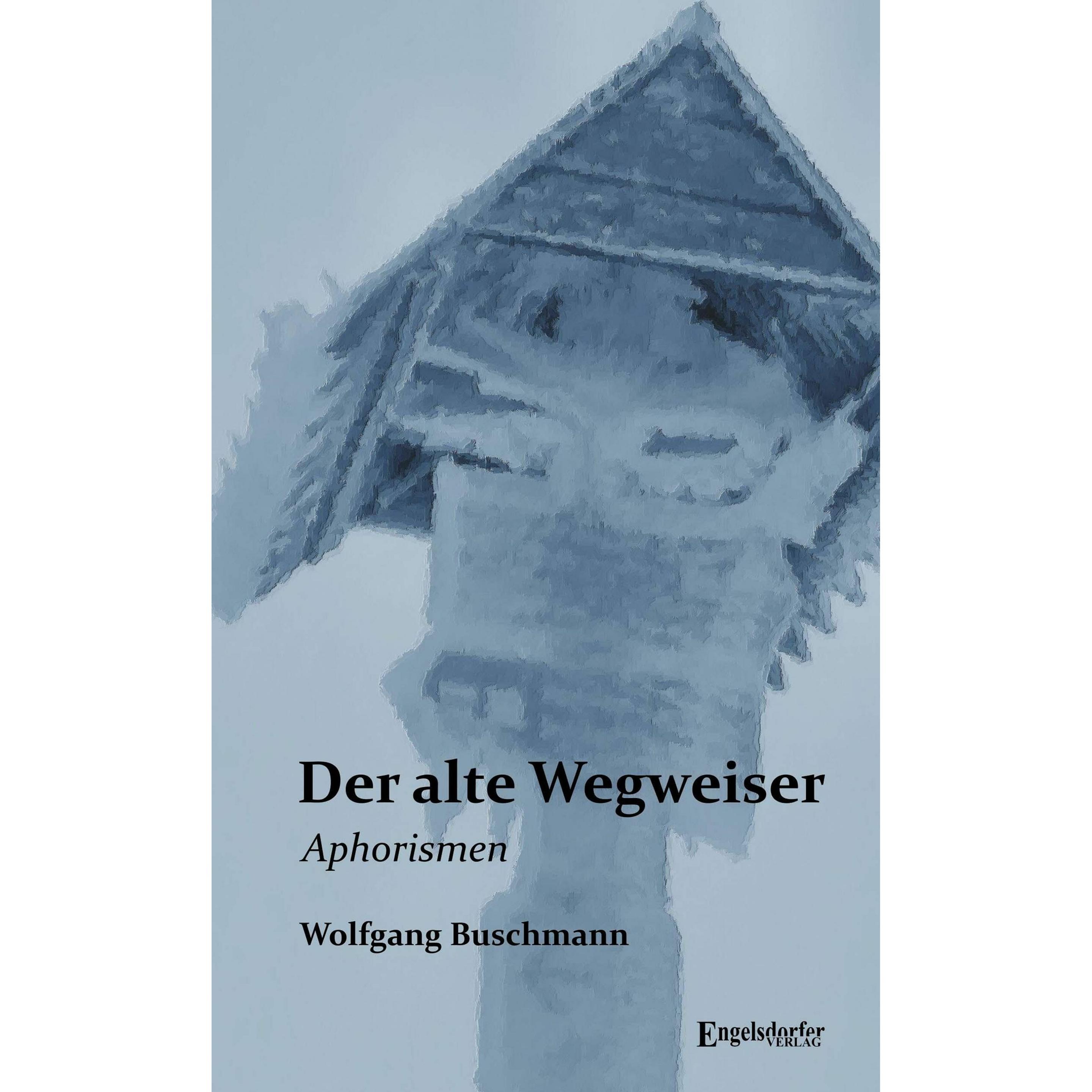 Der alte Wegweiser, Belletristik von Maria Buschmann, Wolfgang Buschmann