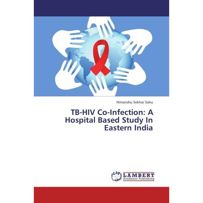 TB-HIV Co-Infection: A Hospital Based Study In Eastern India, Fachbücher