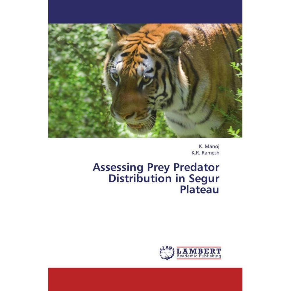 Assessing Prey Predator Distribution in Segur Plateau, Fachbücher von K. R. Ramesh, K. Manoj