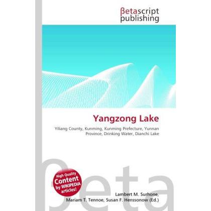Yangzong Lake, Ratgeber von Lambert M. Surhone, Mariam T. Tennoe, Susan F. Henssonow