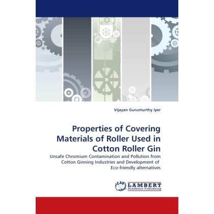 Properties of Covering Materials of Roller Used in Cotton Roller Gin, Ratgeber von Vijayan Gurumurthy Iyer