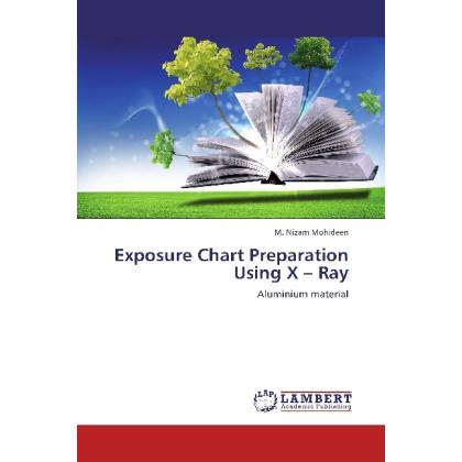 Exposure Chart Preparation Using X - Ray, Fachbücher von M. Nizam Mohideen