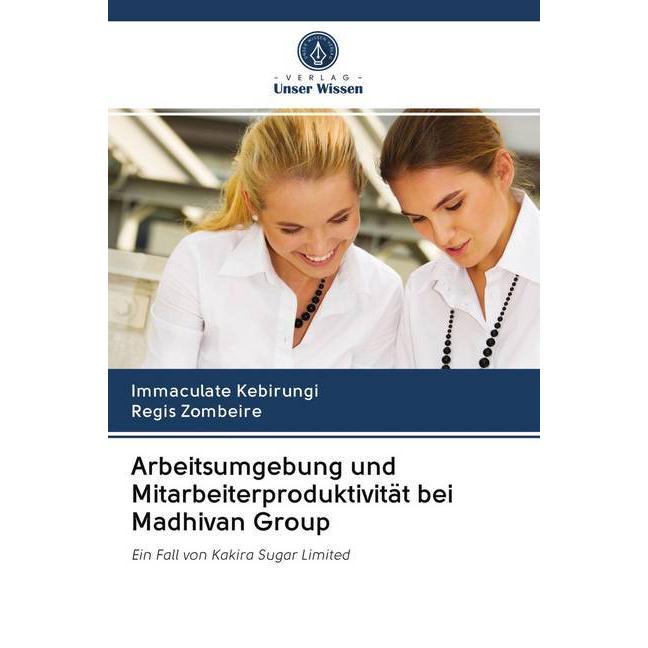 Arbeitsumgebung und Mitarbeiterproduktivität bei Madhivan Group, Fachbücher von Regis Zombeire, Immaculate Kebirungi