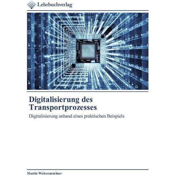 Digitalisierung des Transportprozesses, Fachbücher von Martin Weissensteiner
