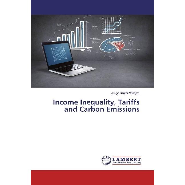 Income Inequality, Tariffs and Carbon Emissions, Fachbücher von Jorge Rojas-Vallejos
