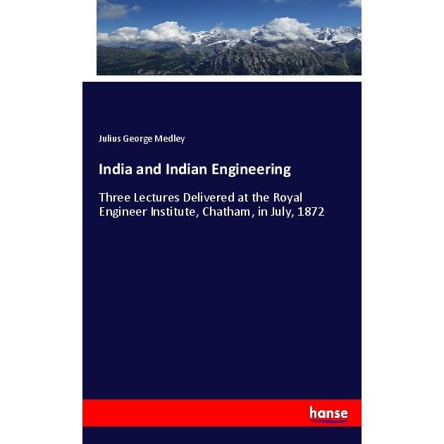 India and Indian Engineering, Fachbücher von Julius George Medley