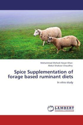 Produktbild Spice Supplementation of forage based ruminant diets (Deutsch, Mohammad Mehedi Hasan Khan, Abdul Shakoor Chaudhry, 2012)