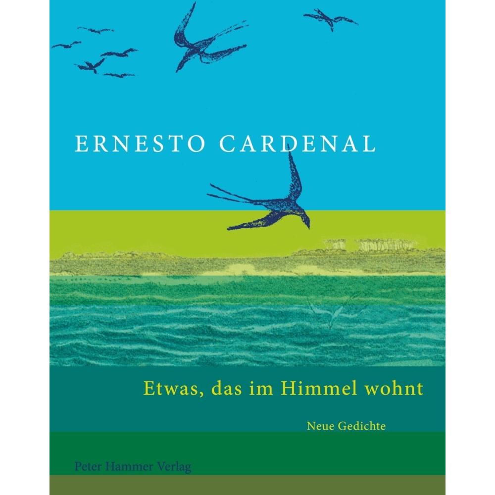 Etwas, das im Himmel wohnt, Belletristik von Ernesto Cardenal