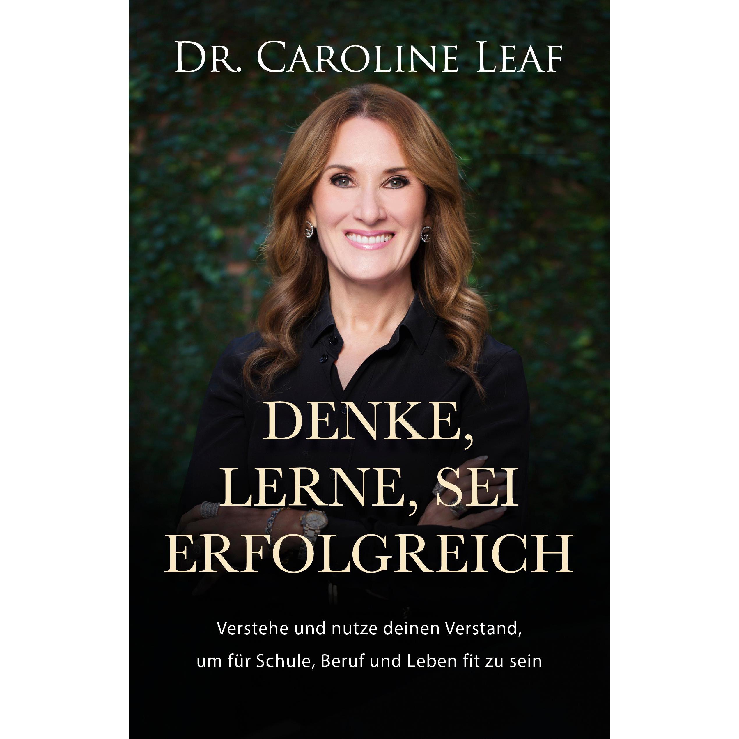 Denke, lerne, sei erfolgreich, Fachbücher von Caroline Leaf, Gabriele Kohlmann