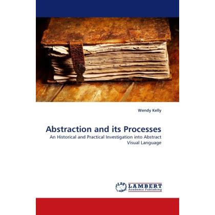 Abstraction and its Processes, Fachbücher von Wendy Kelly