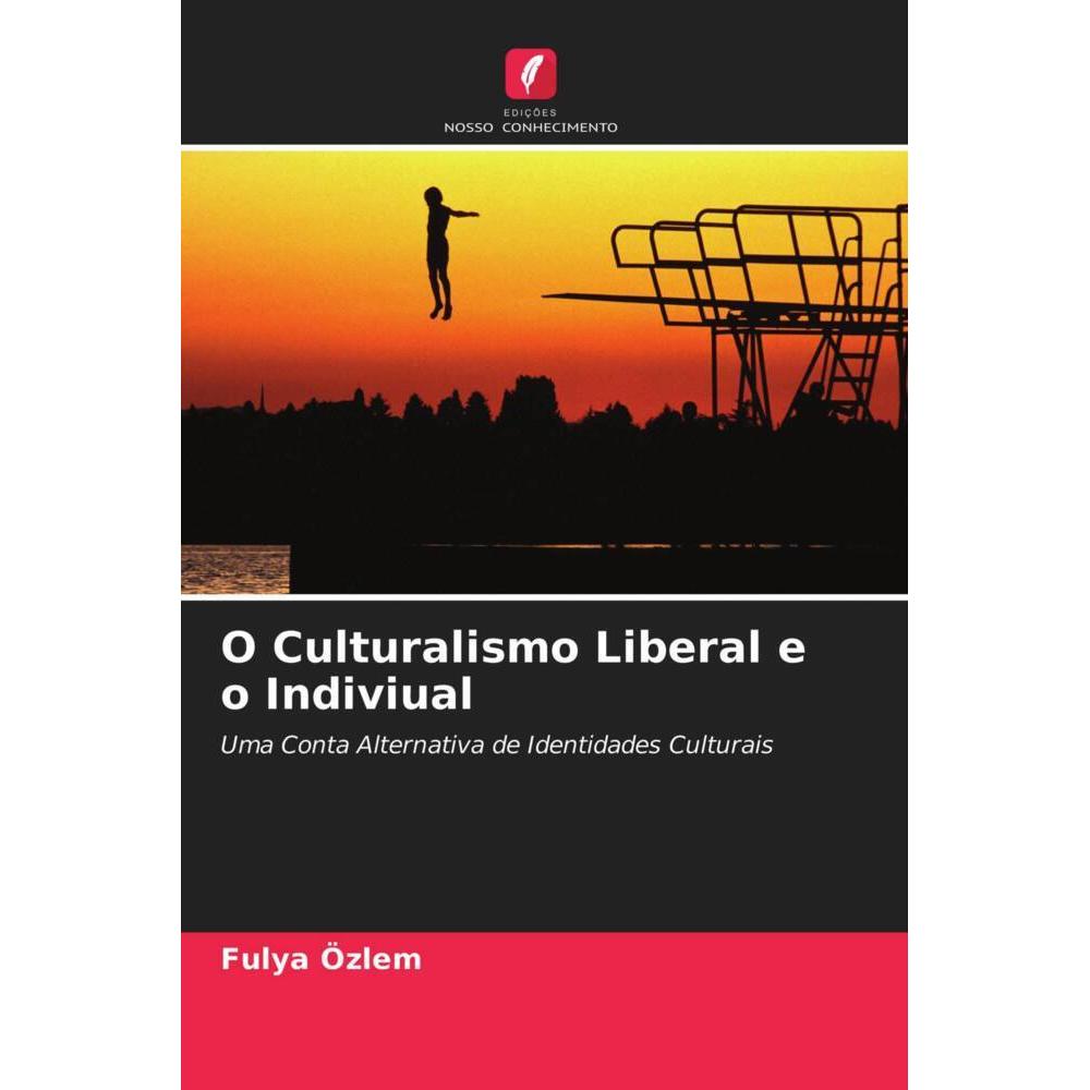 O Culturalismo Liberal e o Indiviual, Sachbücher von Fulya Özlem