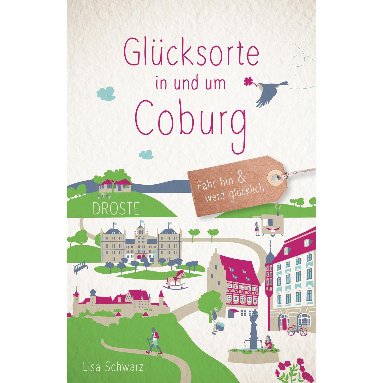 Glücksorte in und um Coburg, Ratgeber von Lisa Schwarz