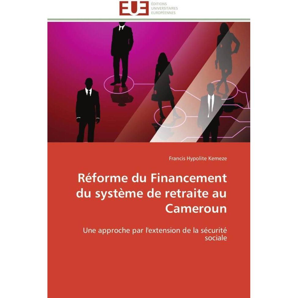 Réforme du Financement du système de retraite au Cameroun, Fachbücher von Francis Hypolite Kemeze