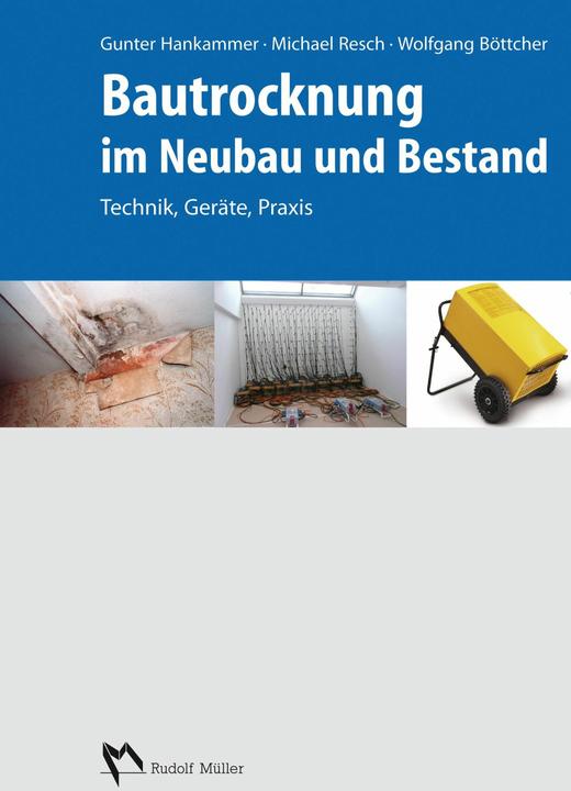 Produktbild Bautrocknung im Neubau und Bestand (Deutsch, Gunter Hankammer, Michael Resch, Gerd Ludwig, 2014)