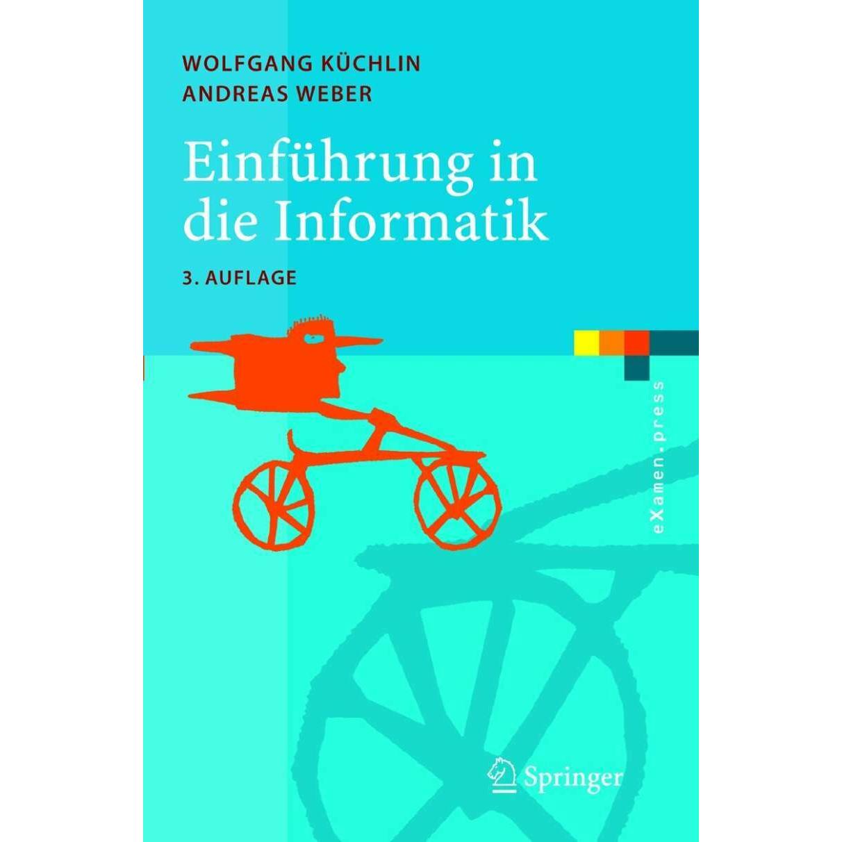 Einführung in die Informatik, Fachbücher von Andreas Weber, Wolfgang Küchlin
