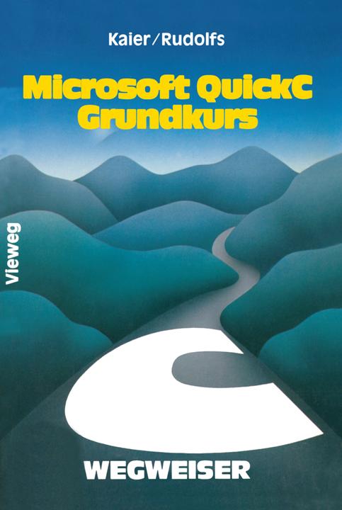 Produktbild Microsoft QuickC-Wegweiser Grundkurs (Deutsch, Edwin Rudolfs, Ekkehard Kaier, 2012)