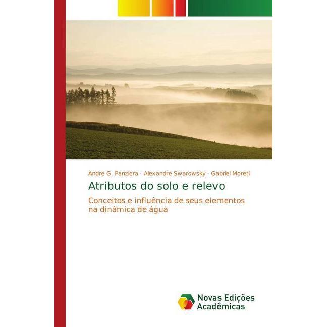 G. Panziera:Atributos do solo e relevo, Fachbücher von Alexandre Swarowsky, Gabriel Moreti, André G. Panziera