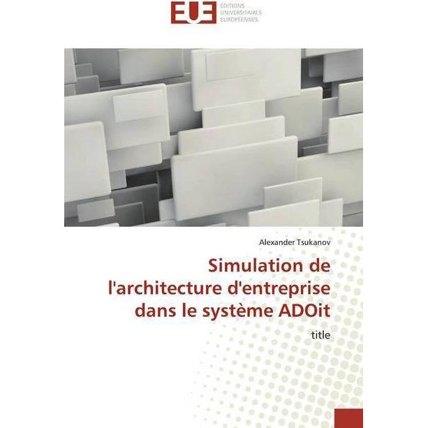 Simulation de l'architecture d'entreprise dans le système ADOit, Fachbücher von Alexander Tsukanov