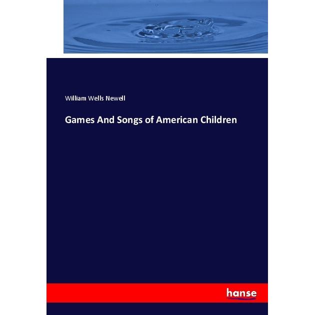 Games And Songs of American Children, Fachbücher von William Wells Newell