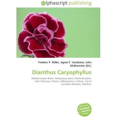 Dianthus Caryophyllus, Fachbücher von Agnes F. Vandome, Frederic P. Miller, John McBrewster