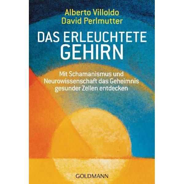 Das erleuchtete Gehirn, Ratgeber von David Perlmutter, Alberto Villoldo