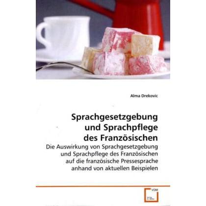 Sprachgesetzgebung und Sprachpflege des Französischen, Fachbücher von Alma Drekovic