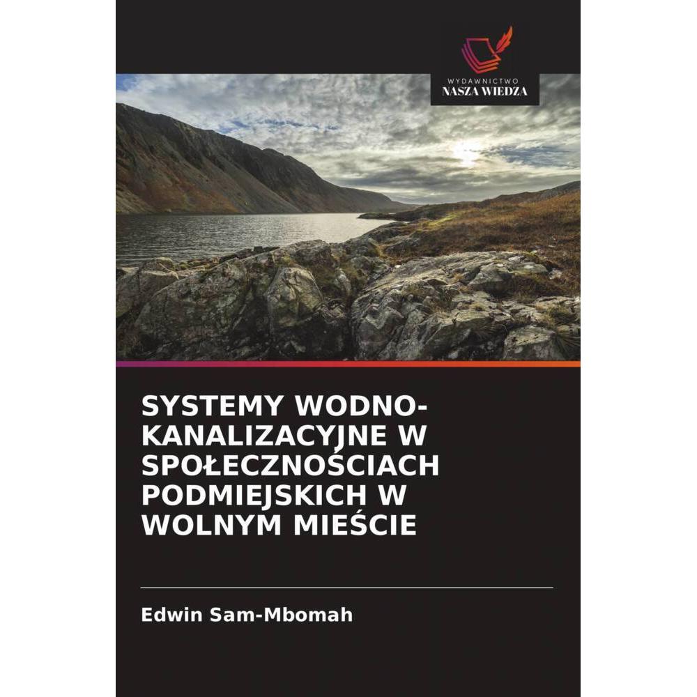Systemy Wodno-Kanalizacyjne W Spolecznosciach Podmiejskich W Wolnym Miescie, Fachbücher von Edwin Sam-Mbomah