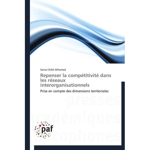 Repenser la compétitivité dans les réseaux interorganisationnels, Fachbücher von Sonia Chikh M'hamed