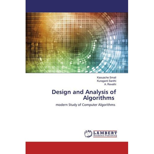 Design and Analysis of Algorithms, Fachbücher von Kuraganti Santhi, Kaouache Smail, A. Revathi